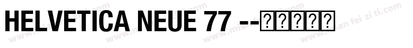 HELVETICA NEUE 77 -字体转换